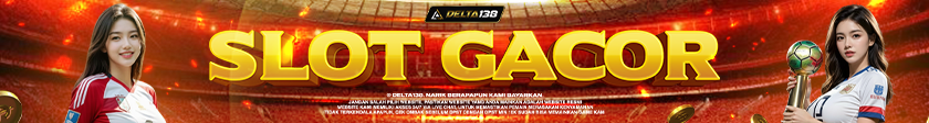 Slot Gacor DELTA138 - Depo Receh Menang Terpercaya